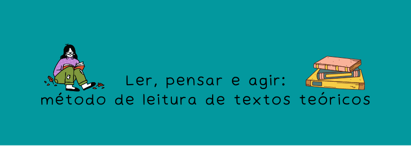  Ler, pensar e agir: método de leitura de textos teóricos